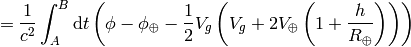 ={1\over c^2}\int_A^B\d t\left( \phi-\phi_\oplus -{1\over2}V_g\left(V_g+2V_\oplus\left(1+{h\over R_\oplus}\right)\right) \right)