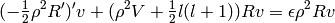 (-\half \rho^2 R')'v + (\rho^2 V + \half l(l+1)) Rv = \epsilon \rho^2 Rv