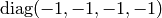 \diag(-1, -1, -1, -1)