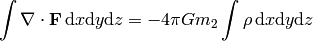 \int\nabla\cdot{\bf F}\,\d x\d y\d z = -4\pi Gm_2\int\rho\,\d x\d y\d z