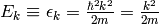 E_k \equiv \epsilon_k = {\hbar^2k^2\over 2m} = {k^2\over 2m}