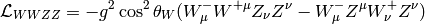 \L_{WWZZ}=-g^2\cos^2\theta_W(W^-_\mu W^{+\mu}Z_\nu Z^\nu -W^-_\mu Z^\mu W^+_\nu Z^\nu )