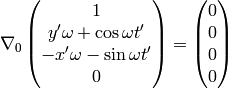 \nabla_0 \mat{1\cr y'\omega + \cos\omega t' \cr -x'\omega - \sin\omega t'\cr 0\cr} = \mat{0\cr 0\cr 0\cr 0\cr}