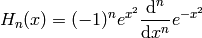 H_n(x) = (-1)^n e^{x^2} {\d^n\over\d x^n} e^{-x^2}