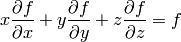 x{\partial f\over\partial x} +
y{\partial f\over\partial y} +
z{\partial f\over\partial z}
=
f