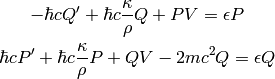 -\hbar c Q' + \hbar c{\kappa\over\rho}Q + PV          = \epsilon P

 \hbar c P' + \hbar c{\kappa\over\rho}P + QV - 2mc^2Q = \epsilon Q