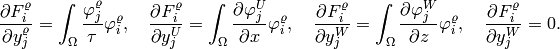 \frac{\partial F^{\varrho}_i}{\partial y^{\varrho}_j} = \int_{\Omega} \frac{\varphi^{\varrho}_j}{\tau} \varphi^{\varrho}_i, \ \ \ \frac{\partial F^{\varrho}_i}{\partial y^{U}_j} = \int_{\Omega} \frac{\partial \varphi^{U}_j}{\partial x} \varphi^{\varrho}_i, \ \ \ \frac{\partial F^{\varrho}_i}{\partial y^{W}_j} = \int_{\Omega} \frac{\partial \varphi^{W}_j}{\partial z} \varphi^{\varrho}_i, \ \ \ \frac{\partial F^{\varrho}_i}{\partial y^{W}_j} = 0.