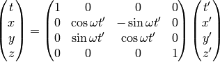 \mat{t\cr x\cr y\cr z\cr}= \mat{1 & 0 & 0 & 0\cr 0 & \cos\omega t' & -\sin\omega t' & 0\cr 0 & \sin\omega t' & \cos\omega t' & 0\cr 0 & 0 & 0 & 1\cr} \mat{t'\cr x'\cr y'\cr z'\cr}