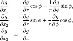 \begin{eqnarray*}
\frac{\partial g}{\partial x_1} &=& \frac{\partial g}{\partial r}\cos\phi - \frac{1}{r}\frac{\partial g}{\partial \phi}\sin\phi,\nonumber \\
\frac{\partial g}{\partial x_2} &=& \frac{\partial g}{\partial r}\sin\phi + \frac{1}{r}\frac{\partial g}{\partial \phi}\cos\phi, \\
\frac{\partial g}{\partial x_3} &=& \frac{\partial g}{\partial z}. \nonumber
\end{eqnarray*}