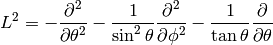 L^2= -{\partial^2\over\partial\theta^2} -{1\over\sin^2\theta}{\partial^2\over\partial\phi^2} -{1\over\tan\theta}{\partial\over\partial\theta}