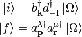 \ket{i} = b_{\bf k}^\dag d_{-{\bf l}}^\dag\ket{\Omega}

\ket{f} = a_{\bf p}^{\lambda \dag} a_{\bf r}^{\mu \dag}\ket{\Omega}