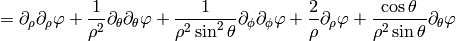 = \partial_\rho\partial_\rho\varphi
+{1\over\rho^2}\partial_\theta\partial_\theta\varphi
+{1\over\rho^2\sin^2\theta}\partial_\phi\partial_\phi\varphi
+{2\over\rho}\partial_\rho\varphi +{\cos\theta\over\rho^2\sin\theta}\partial_\theta\varphi