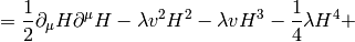 = {1\over2}\partial_\mu H\partial^\mu H - \lambda v^2 H^2 - \lambda v H^3 - {1\over 4}\lambda H^4 +