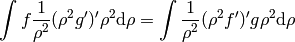 \int f{1\over\rho^2}(\rho^2 g')' \rho^2\d\rho =
\int {1\over\rho^2}(\rho^2 f')'g \rho^2\d\rho