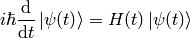 i\hbar{\d \over\d t}\ket{\psi(t)}=H(t)\ket{\psi(t)}