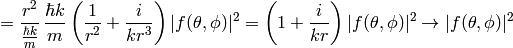 = {r^2\over{\hbar k\over m}}\,{\hbar k\over m}\left({1\over r^2} +{i\over k r^3}\right)|f(\theta, \phi)|^2 = \left(1 +{i\over k r}\right)|f(\theta, \phi)|^2 \to |f(\theta, \phi)|^2