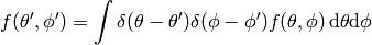 f(\theta',\phi')=\int\delta(\theta-\theta')\delta(\phi-\phi') f(\theta,\phi)\,\d\theta\d\phi