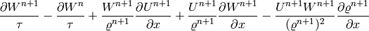 \frac{\partial W^{n+1}}{\tau} - \frac{\partial W^{n}}{\tau}  + \frac{W^{n+1}}{\varrho^{n+1}}\frac{\partial U^{n+1}}{\partial x} + \frac{U^{n+1}}{\varrho^{n+1}}\frac{\partial W^{n+1}}{\partial x} - \frac{U^{n+1}W^{n+1}}{(\varrho^{n+1})^2}\frac{\partial \varrho^{n+1}}{\partial x}