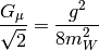 {G_\mu\over\sqrt2} = {g^2\over8m_W^2}