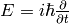 E=i\hbar{\partial\over\partial
t}