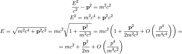 {E^2\over c^2} - {\bf p}^2 = m^2 c^2

E^2 = m^2 c^4 + {\bf p}^2 c^2

E = \sqrt{m^2c^4 + {\bf p}^2c^2}
= mc^2\sqrt{1 + {{\bf p}^2\over m^2c^2}}
= mc^2\left(1 + {{\bf p}^2\over 2m^2c^2} + O\left({p^4\over m^4c^4}\right)
    \right)
=

= mc^2 + {{\bf p}^2\over 2m} + O\left(p^4\over m^3c^2\right)