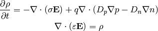 {\partial \rho\over\partial t} =
    - \nabla\cdot (\sigma {\bf E})
    +q\nabla\cdot(D_p \nabla p-D_n\nabla n)

\nabla\cdot(\varepsilon {\bf E}) = \rho