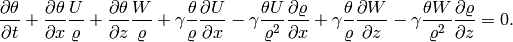 \frac{\partial \theta}{\partial t}  + \frac{\partial \theta}{\partial x} \frac{U}{\varrho} + \frac{\partial \theta}{\partial z} \frac{W}{\varrho}  + \gamma \frac{\theta}{\varrho} \frac{\partial U}{\partial x} - \gamma \frac{\theta U}{\varrho^2}\frac{\partial \varrho}{\partial x} + \gamma \frac{\theta}{\varrho} \frac{\partial W}{\partial z} - \gamma \frac{\theta W}{\varrho^2}\frac{\partial \varrho}{\partial z} = 0.