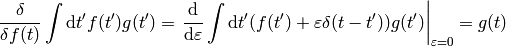 {\delta\over\delta f(t)}\int\d t'f(t')g(t')= \left.{\d\over\d\varepsilon}\int\d t'(f(t')+\varepsilon\delta(t-t'))g(t') \right|_{\varepsilon=0}=g(t)