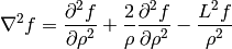 \nabla^2f =  {\partial^2 f\over\partial\rho^2} +{2\over \rho}{\partial^2 f\over\partial\rho^2} -{L^2 f\over \rho^2}