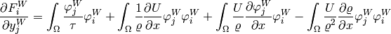 \frac{\partial F^{W}_i}{\partial y^{W}_j} =  \int_{\Omega}\frac{\varphi^W_j}{\tau}\varphi^W_i + \int_{\Omega} \frac{1}{\varrho}\frac{\partial U}{\partial x} \varphi^W_j \varphi^W_i  + \int_{\Omega} \frac{U}{\varrho}\frac{\partial \varphi^W_j}{\partial x} \varphi^W_i  - \int_{\Omega} \frac{U}{\varrho^2}\frac{\partial \varrho}{\partial x} \varphi^W_j \varphi^W_i