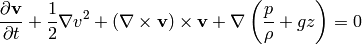 {\partial {\bf v}\over\partial t} +{1\over 2}\nabla v^2+(\nabla \times {\bf v})\times{\bf v} +\nabla \left({p\over\rho} + g z\right)=0