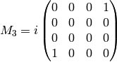 M_3=i\mat{ 0 & 0 & 0 & 1\cr 0 & 0 & 0 & 0\cr 0 & 0 & 0 & 0\cr 1 & 0 & 0 & 0\cr}