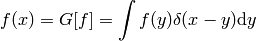 f(x)=G[f]=\int f(y)\delta(x-y)\d y