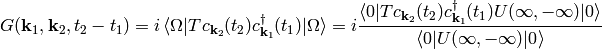 G({\bf k}_1, {\bf k}_2, t_2-t_1) = i
    \braket{\Omega|T c_{{\bf k}_2}(t_2)c_{{\bf k}_1}^\dag(t_1)|\Omega} =
    i {\braket{0|T c_{{\bf k}_2}(t_2)c_{{\bf k}_1}^\dag(t_1)
        U(\infty, -\infty)|0}\over
        \braket{0|U(\infty, -\infty)|0}}