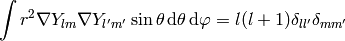 \int r^2\nabla Y_{lm} \nabla Y_{l'm'} \sin\theta\,\d\theta\,\d\varphi= l(l+1)\delta_{ll'}\delta_{mm'}