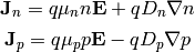 {\bf J}_n = q\mu_n n {\bf E} + q D_n \nabla n

{\bf J}_p = q\mu_p p {\bf E} - q D_p \nabla p