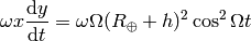 \omega x {\d y\over\d t}=\omega\Omega(R_\oplus+h)^2\cos^2\Omega t