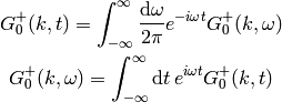 G_0^+(k, t) = \int_{-\infty}^\infty
    {\d\omega\over2\pi}e^{-i\omega t}G_0^+(k, \omega)

G_0^+(k, \omega) = \int_{-\infty}^\infty \d t\, e^{i\omega t}G_0^+(k, t)