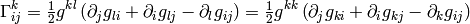 \Gamma^k_{ij}
    =\half g^{kl} \left(\partial_j g_{li}+\partial_i g_{lj}-
     \partial_l g_{ij}\right)
    =\half g^{kk} \left(\partial_j g_{ki}+\partial_i g_{kj}-
     \partial_k g_{ij}\right)