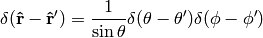 \delta({\bf\hat r}-{\bf\hat r'})={1\over\sin\theta} \delta(\theta-\theta')\delta(\phi-\phi')