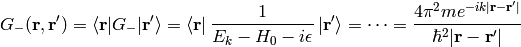 G_-({\bf r}, {\bf r'}) = \braket{{\bf r}|G_-|{\bf r'}}=\bra{{\bf r}}{1\over E_k-H_0-i\epsilon}\ket{{\bf r'}} =\cdots ={4\pi^2 me^{-i k|{\bf r}-{\bf r'}|}\over\hbar^2|{\bf r}-{\bf r'}|}