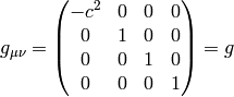 g_{\mu\nu} = \mat{-c^2 & 0 & 0 & 0\cr 0 & 1 & 0 & 0\cr 0 & 0 & 1 & 0\cr 0 & 0 & 0 & 1\cr} =g