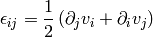 \epsilon_{ij}={1\over 2}\left(\partial_j v_i+\partial_i v_j\right)