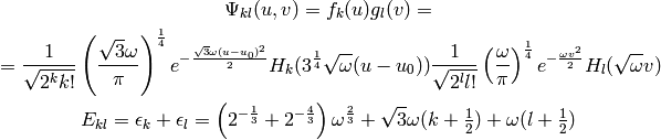 \Psi_{kl}(u, v) = f_k(u) g_l(v) =

    =
    {1\over\sqrt{2^k k!}} \left(\sqrt3\omega\over\pi\right)^{1\over4}
    e^{-{\sqrt3\omega (u-u_0)^2\over2}} H_k(3^{1\over4}\sqrt\omega (u-u_0))
    {1\over\sqrt{2^l l!}} \left(\omega\over\pi\right)^{1\over4}
    e^{-{\omega v^2\over2}} H_l(\sqrt\omega v)

E_{kl} = \epsilon_k + \epsilon_l =
    \left(2^{-{1\over 3}} + 2^{-{4\over3}}\right) \omega^{2\over3}
    +
    \sqrt3\omega(k+\half)
    +
    \omega(l+\half)