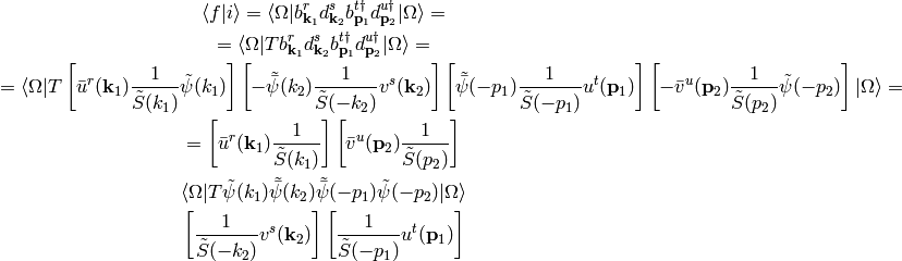 \braket{f|i}=
\braket{\Omega|
    b^r_{{\bf k}_1}
    d^s_{{\bf k}_2}
    b^{t\dag}_{{\bf p}_1}
    d^{u\dag}_{{\bf p}_2}
    |\Omega} =

=\braket{\Omega|T
    b^r_{{\bf k}_1}
    d^s_{{\bf k}_2}
    b^{t\dag}_{{\bf p}_1}
    d^{u\dag}_{{\bf p}_2}
    |\Omega} =

=\braket{\Omega|T
    \left[\bar u^r({\bf k}_1){1\over\tilde S(k_1)}\tilde \psi(k_1)\right]
    \left[-\tilde{\bar\psi}(k_2){1\over\tilde S(-k_2)}v^s({\bf k}_2)\right]
    \left[\tilde{\bar\psi}(-p_1){1\over\tilde S(-p_1)}u^t({\bf p}_1)\right]
    \left[-\bar v^u({\bf p}_2){1\over\tilde S(p_2)}\tilde \psi(-p_2)\right]
    |\Omega} =

=
\left[\bar u^r({\bf k}_1){1\over\tilde S(k_1)}\right]
\left[\bar v^u({\bf p}_2){1\over\tilde S(p_2)}\right]

\braket{\Omega|T
    \tilde \psi(k_1)
    \tilde{\bar\psi}(k_2)
    \tilde{\bar\psi}(-p_1)
    \tilde \psi(-p_2)
    |\Omega}

\left[{1\over\tilde S(-k_2)}v^s({\bf k}_2)\right]
\left[{1\over\tilde S(-p_1)}u^t({\bf p}_1)\right]