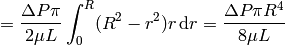 ={\Delta P\pi\over 2\mu L}\int_0^R (R^2-r^2) r\, \d r ={\Delta P \pi R^4\over 8 \mu L}