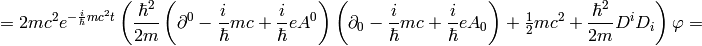 =2mc^2 e^{-{i\over\hbar}mc^2 t} \left({\hbar^2\over2m} \left(\partial^0-{i\over\hbar}mc+{i\over\hbar}eA^0\right) \left(\partial_0-{i\over\hbar}mc+{i\over\hbar}eA_0\right)+\half mc^2+{\hbar^2\over2m}D^i D_i \right) \varphi=