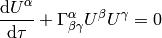 {\d U^\alpha\over\d\tau} + \Gamma^\alpha_{\beta\gamma}U^\beta U^\gamma = 0