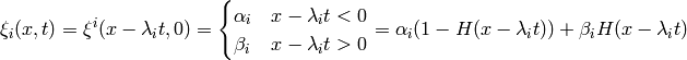 \xi_i(x, t) = \xi^i(x-\lambda_i t, 0) =
\begin{cases}
\alpha_i & x-\lambda_i t < 0\cr
\beta_i & x-\lambda_i t > 0\cr
\end{cases}
=\alpha_i (1-H(x-\lambda_i t)) + \beta_i H(x-\lambda_i t)