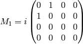 M_1=i\mat{ 0 & 1 & 0 & 0\cr 1 & 0 & 0 & 0\cr 0 & 0 & 0 & 0\cr 0 & 0 & 0 & 0\cr}